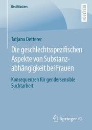 Cover von Die geschlechtsspezifischen Aspekte von Substanzabhängigkeit bei Frauen