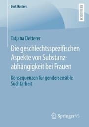 Cover von Die geschlechtsspezifischen Aspekte von Substanzabhängigkeit bei Frauen