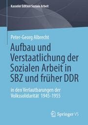 Cover von Aufbau und Verstaatlichung der Sozialen Arbeit in SBZ und früher DDR