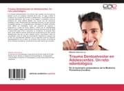 Cover von Trauma Dentoalveolar en Adolescentes.Un reto odontológico