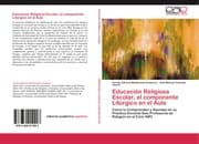 Cover von Educación Religiosa Escolar, el componente Litúrgico en el Aula