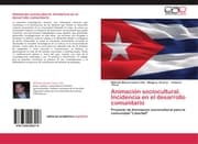 Cover von Animación sociocultural. Incidencia en el desarrollo comunitario