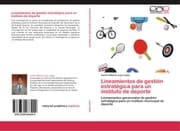 Cover von Lineamientos de gestión estratégica para un instituto de deporte