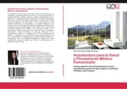 Cover von Arquitectura para la Salud y Pensamiento Médico Humanizado