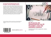 Cover von El Proceso de Urbanización en El Ecuador: caso de estudio Cuenca
