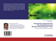 Cover von Greengram Improvement Via.Biochemical and Morpho-Physiological Traits