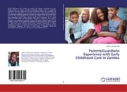 Cover von Parents/Guardians Experience with Early Childhood Care in Zambia