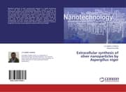 Cover von Extracellular synthesis of silver nanoparticles by Aspergillus niger