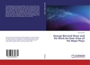 Cover von George Bernard Shaw and His Work-An Over View of His Major Plays