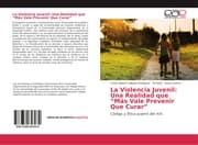 Cover von La Violencia Juvenil: Una Realidad que Más Vale Prevenir Que Curar