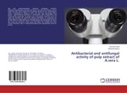 Cover von Antibacterial and antifungal activity of pulp extract of A.vera L.