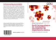 Cover von Perfil farmacológico de metabolitos secundarios de importancia médica