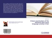 Cover von A keen examination of the elements that cause language anxiety in lear