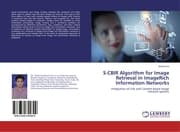 Cover von S-CBIR Algorithm for Image Retrieval in ImageRich Information Networks
