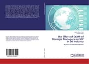 Cover von The Effect of CKMP of Strategic Managers on SCP in Oil Industry