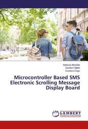 Cover von Microcontroller Based SMS Electronic Scrolling Message Display Board