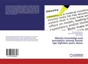 Cover von Obesity knowledge and perception among female age eighteen years above