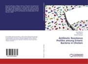 Cover von Antibiotic Resistance Profiles among Enteric Bacteria in Chicken