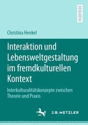 Cover von Interaktion und Lebensweltgestaltung im fremdkulturellen Kontext