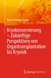 Cover von Kryokonservierung - Zukünftige Perspektiven von Organtransplantation bis Kryonik