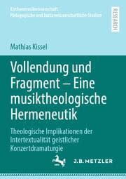 Cover von Vollendung und Fragment - Eine musiktheologische Hermeneutik