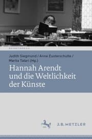Cover von Hannah Arendt und die Weltlichkeit der Künste
