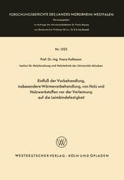 Cover von Einfluß der Vorbehandlung, insbesondere Wärmevorbehandlung, von Holz und Holzwerkstoffen vor der Verleimung auf die Leimbindefestigkeit