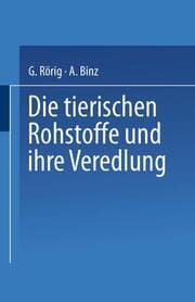 Cover von Die tierischen Rohstoffe und ihre Veredlung
