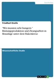 Cover von 'Wir mussten sehr hungern.' Rüstungsproduktion und Zwangsarbeit in Braunlage unter dem Hakenkreuz