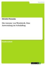 Cover von Die Axiome von Watzlawik.Eine Anwendung im Schulalltag