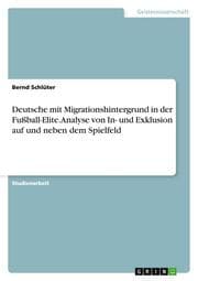 Cover von Deutsche mit Migrationshintergrund in der Fußball-Elite.Analyse von In- und Exklusion auf und neben dem Spielfeld