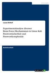 Cover von Experimentalanalyse diverser Brute-Force-Mechanismen in Linux Kali.Passwortsicherheit und Passwortkomplexität