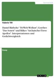 Cover von Daniel Bärholtz' 'Di Welt-Wollust', Goethes 'Das Sonett' und Rilkes 'Archaischer Torso Apollos'. Interpretationen und Gedichtvergleich