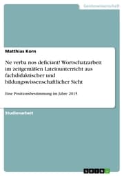 Cover von Ne verba nos deficiant! Wortschatzarbeit im zeitgemäßen Lateinunterricht aus fachdidaktischer und bildungswissenschaftlicher Sicht