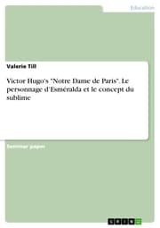 Cover von Victor Hugo's 'Notre Dame de Paris'. Le personnage d'Esméralda et le concept du sublime