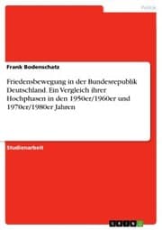 Cover von Friedensbewegung in der Bundesrepublik Deutschland. Ein Vergleich ihrer Hochphasen in den 1950er/1960er und 1970er/1980er Jahren