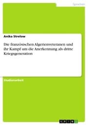 Cover von Die französischen Algerienveteranen und ihr Kampf um die Anerkennung als dritte Kriegsgeneration