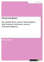 Cover von Die globale Reise unserer Konsumgüter. Eine kritische Sichtweise unseres Konsumverhaltens