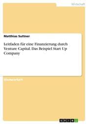 Cover von Leitfaden für eine Finanzierung durch Venture Capital. Das Beispiel Start Up Company