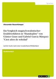 Cover von Ein Vergleich magisch-realistischer Erzählverfahren in 'Hundejahre' von Günter Grass und Gabriel García Márquez 'Cien años de soledad'