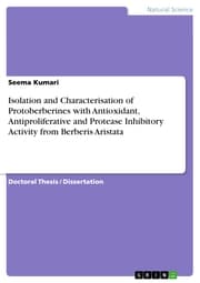 Cover von Isolation and Characterisation of Protoberberines with Antioxidant, Antiproliferative and Protease Inhibitory Activity from Berberis Aristata