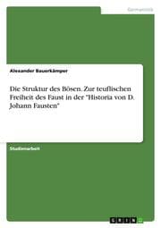 Cover von Die Struktur des Bösen. Zur teuflischen Freiheit des Faust in der 'Historia von D. Johann Fausten'