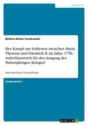 Cover von Der Kampf um Schlesien zwischen Maria Theresia und Friedrich II. im Jahre 1756. Aufschlussreich für den Ausgang des Siebenjährigen Krieges?