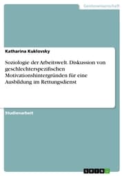 Cover von Soziologie der Arbeitswelt. Diskussion von geschlechterspezifischen Motivationshintergründen für eine Ausbildung im Rettungsdienst