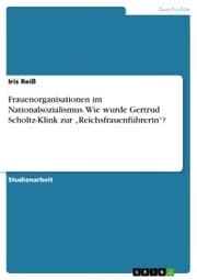 Cover von Frauenorganisationen im Nationalsozialismus. Wie wurde Gertrud Scholtz-Klink zur 'Reichsfrauenführerin'?