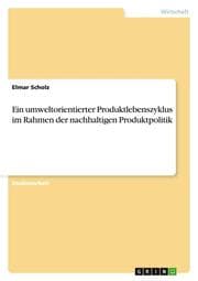 Cover von Ein umweltorientierter Produktlebenszyklus im Rahmen der nachhaltigen Produktpolitik