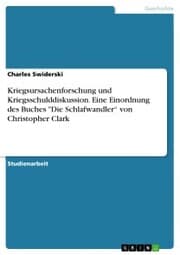 Cover von Kriegsursachenforschung und Kriegsschulddiskussion. Eine Einordnung des Buches 'Die Schlafwandler' von Christopher Clark