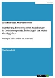 Cover von Darstellung homosexueller Beziehungen in Computerspielen. Änderungen der letzen dreißig Jahre