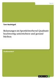 Cover von Belastungen im Sportlehrerberuf. Qualitativ hochwertig unterrichten und gesund bleiben