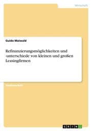 Cover von Refinanzierungsmöglichkeiten und -unterschiede von kleinen und großen Leasingfirmen